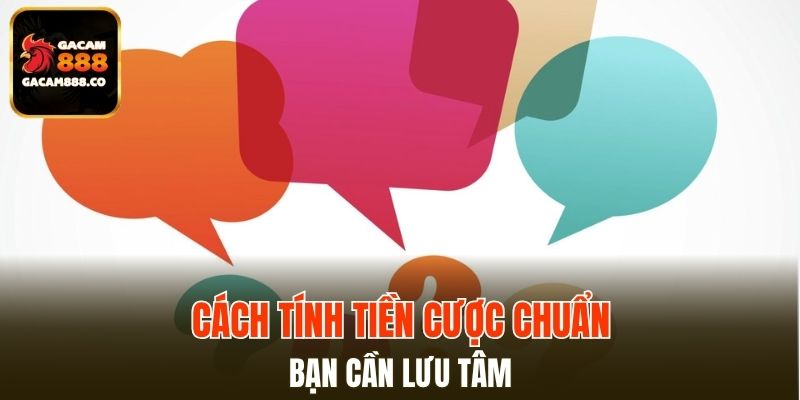 Cách tính tiền cược chuẩn bạn cần lưu tâm