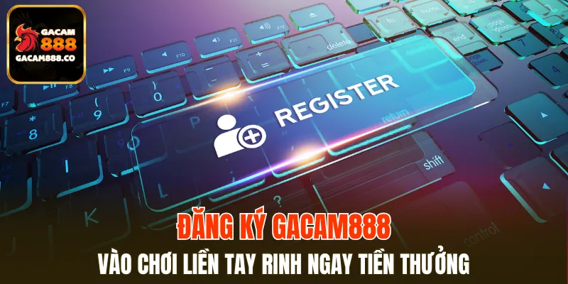 Đăng Ký GACAM888