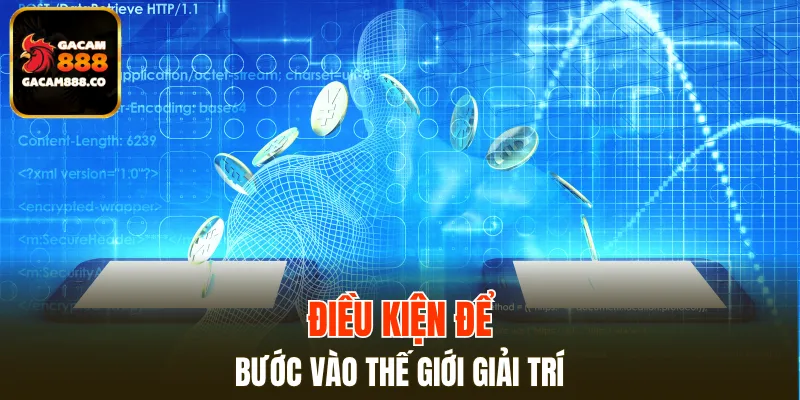 Điều kiện đi kèm để nạp tiền tham gia sân chơi