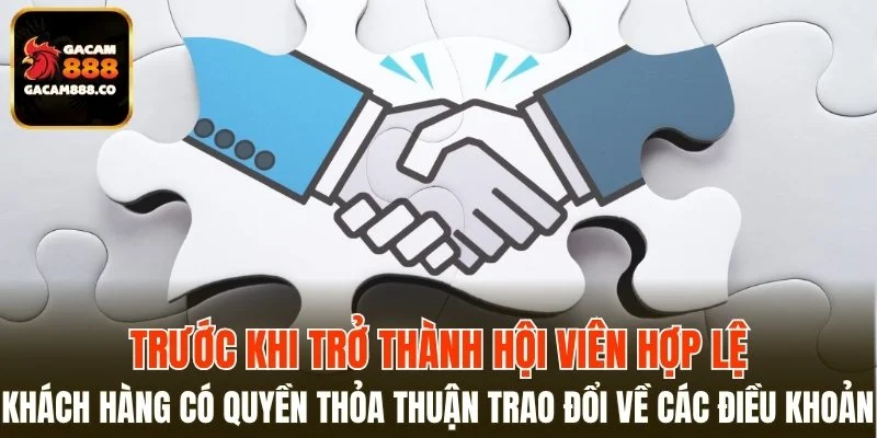 Khách hàng có quyền thỏa thuận trao đổi về các điều khoản