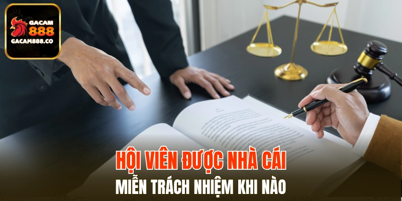Không chịu miễn trách nhiệm về hành vi phát sinh từ nhà cái