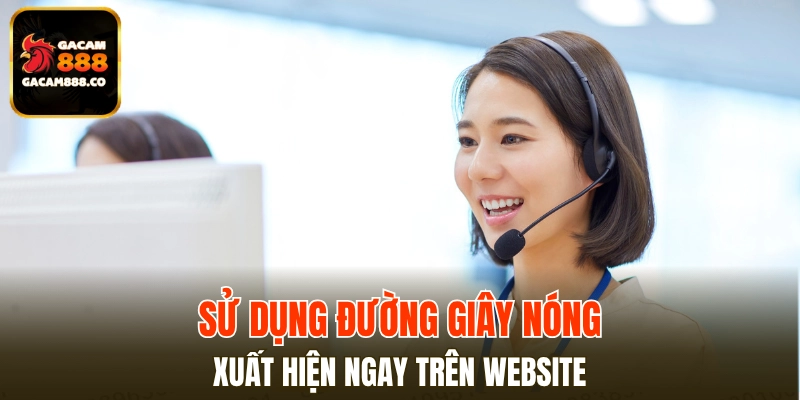 Liên lạc với trung tâm hỗ trợ qua số hotline