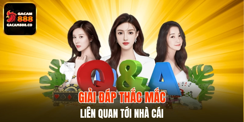 Phần câu hỏi thắc mắc khi hội viên đọc giới thiệu GACAM888