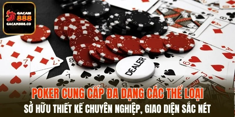 Poker cung cấp đa dạng các thể loại