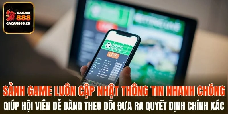 Sảnh game luôn cập nhật thông tin nhanh chóng
