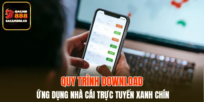 Tải app GACAM888 từ website chính thống