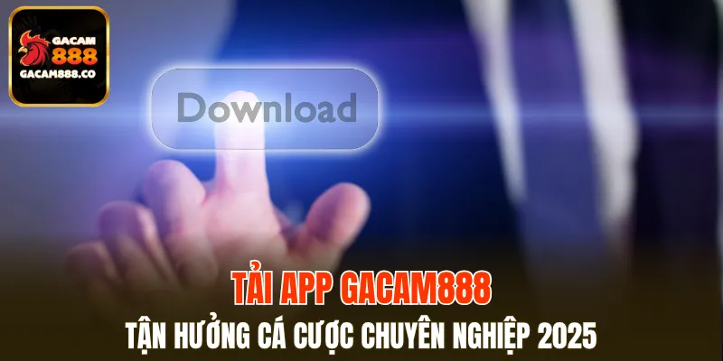 Tải App GACAM888