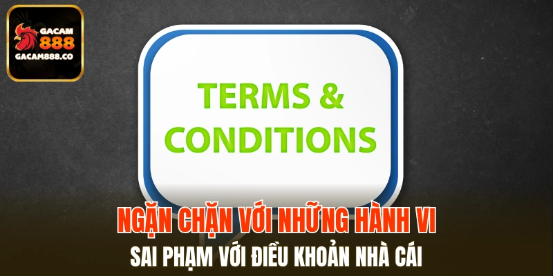 Xử lý sai phạm theo bộ quy tắc và điều khoản điều kiện nhà cái
